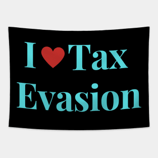 I Love Tax Evasion Tapestry