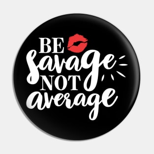 Savage not average Pin