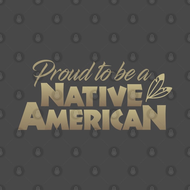 Proud to be a Native American by Dale Preston Design