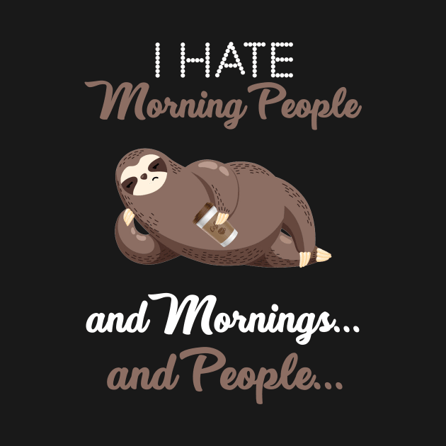 I Hate Morning People _ Morning _ People Funny Slo by TeeLovely