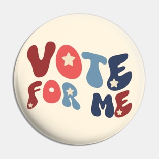 Vote For Me Pin