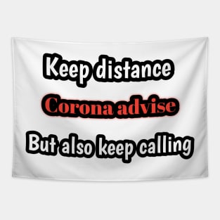 Corona advise, keep distancebut also keep calling Tapestry