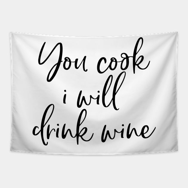 You Cook I Will Drink Wine Tapestry by twosisters