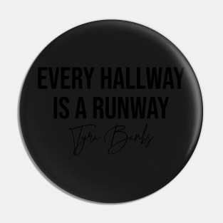 Every Hallway Is A Runway Model Fashion Tyra Banks Quote Pin