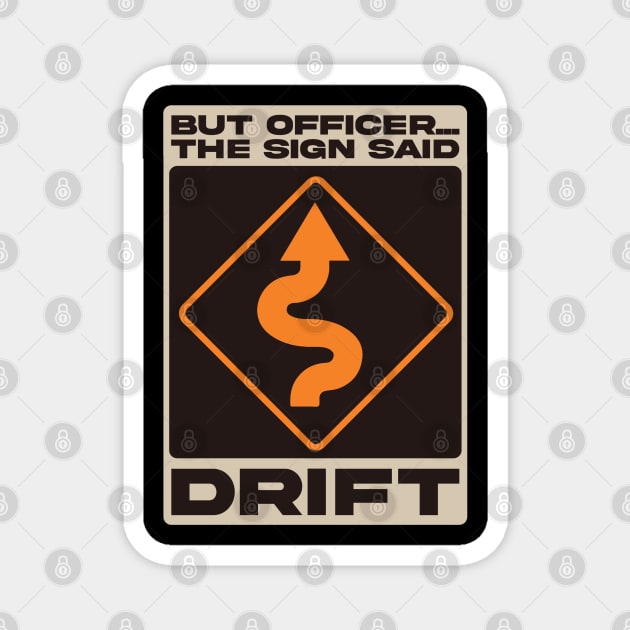 But Officer, The Sign Said Drift Magnet by Issho Ni