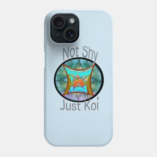 Not Shy - Just Koi Phone Case