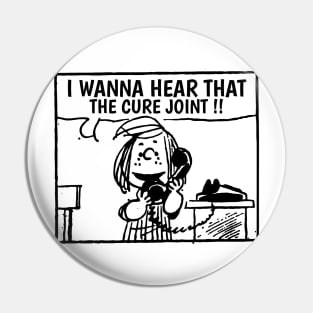 I Wanna Hear The Cure Pin
