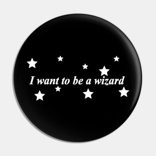 i want to be a wizard Pin