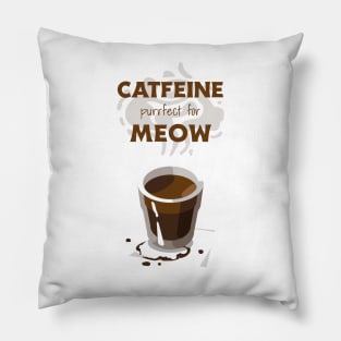 Catfeine, perfect for meow Pillow