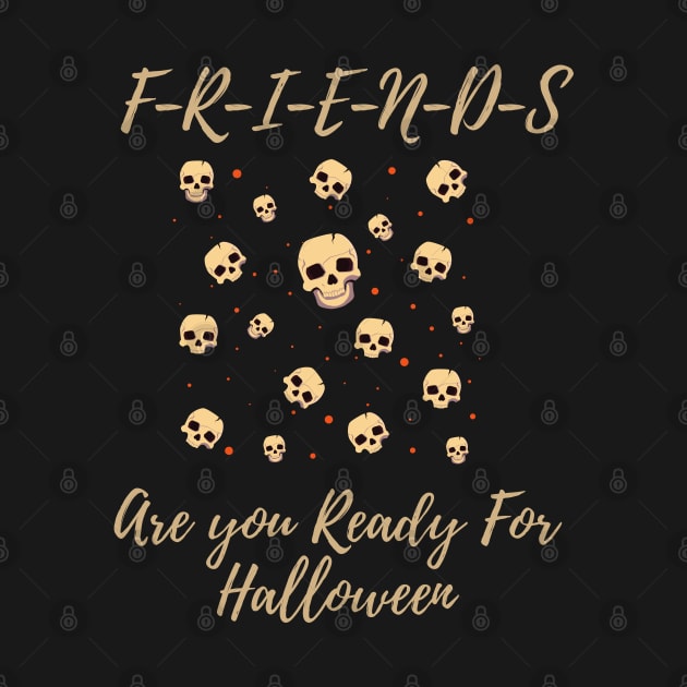 Friends Are you Ready For Halloween T-shirt Ghost  Costume Tee by yayashop