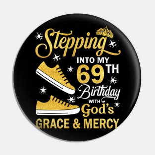 Stepping Into My 69th Birthday With God's Grace & Mercy Bday Pin