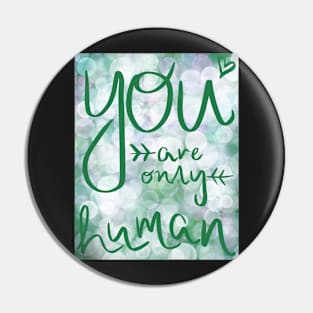 You Are Only Human Pin