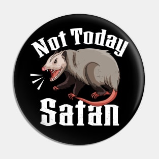 Not Today Satan Opossum Sarcastic Possum Funny Pin