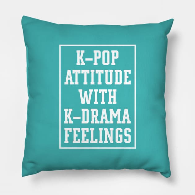 K-Pop Attitude With K-Drama Feelings S.Korea Culture Lovers Gift Pillow by klimentina