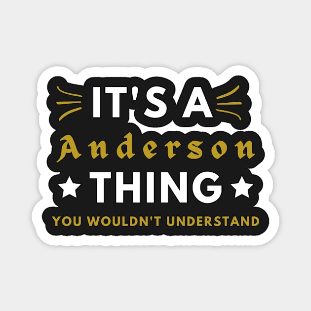 It's a Anderson thing funny name shirt Magnet by Novelty-art