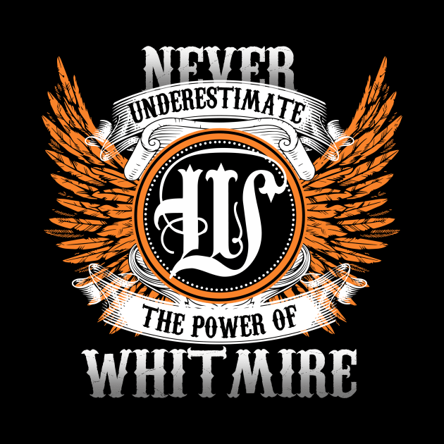 Whitmire Name Shirt Never Underestimate The Power Of Whitmire by Nikkyta