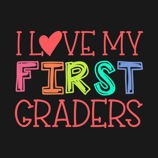 1st Grade Teacher Shirt I Love My First Graders Cute by Fowlerbg