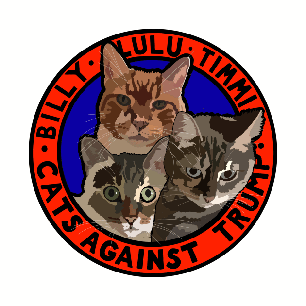 CATS AGAINST TRUMP - BILLY, LULU, TIMMI by SignsOfResistance