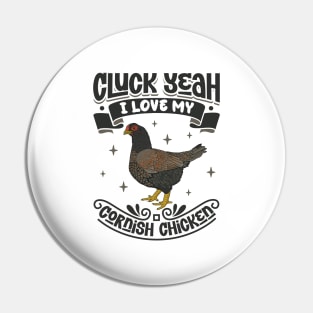 I love my Cornish Chicken - Cluck Yeah Pin