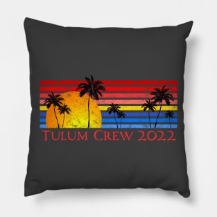 Tulum Crew 2022 Mexico Riviera Maya Pillow