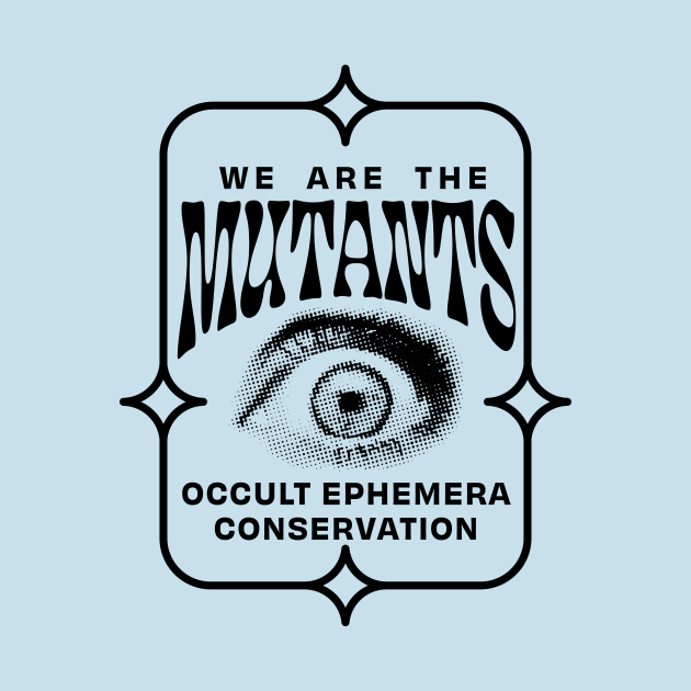 Occult Ephemera Conservation (Black) by WeAreTheMutants