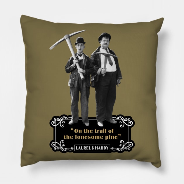 Laurel & Hardy Quotes: 'On The Trail Of The Lonesome Pine' Pillow by PLAYDIGITAL2020