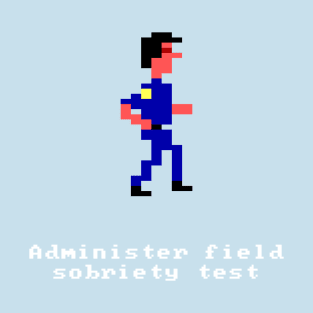 Administer field sobriety test T-Shirt