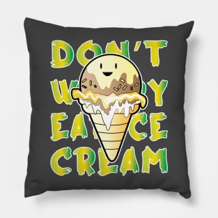 Don't Worry Eat Ice Cream Pillow