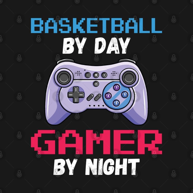 Basketball By Day Gamer By Night by DragonTees