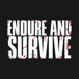 Endure and Survive (Bloody) T-Shirt