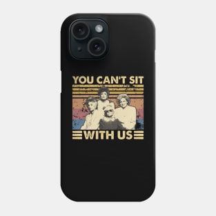 You Can't Sit With Us Phone Case