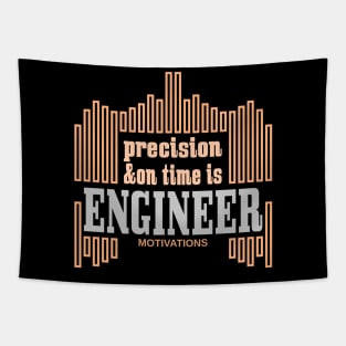 precision and on time is engineer motivations Tapestry