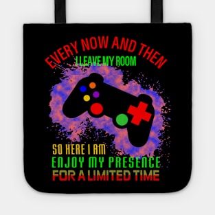 Games Every Now And Then I Leave My Room gamer Tee Tote