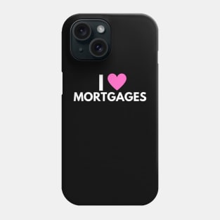 I Love Mortgages Phone Case