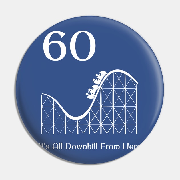60th Birthday It's All Downhill Rollercoaster Pin by jutulen