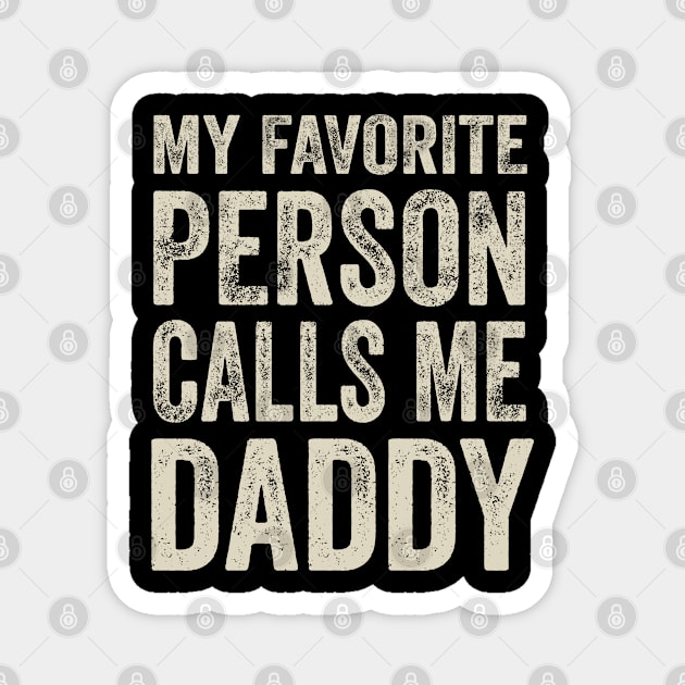 Dad Gift - My Favorite Person Calls Me Daddy Magnet by Elsie Bee Designs