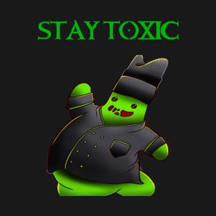 STAY TOXIC T-Shirt