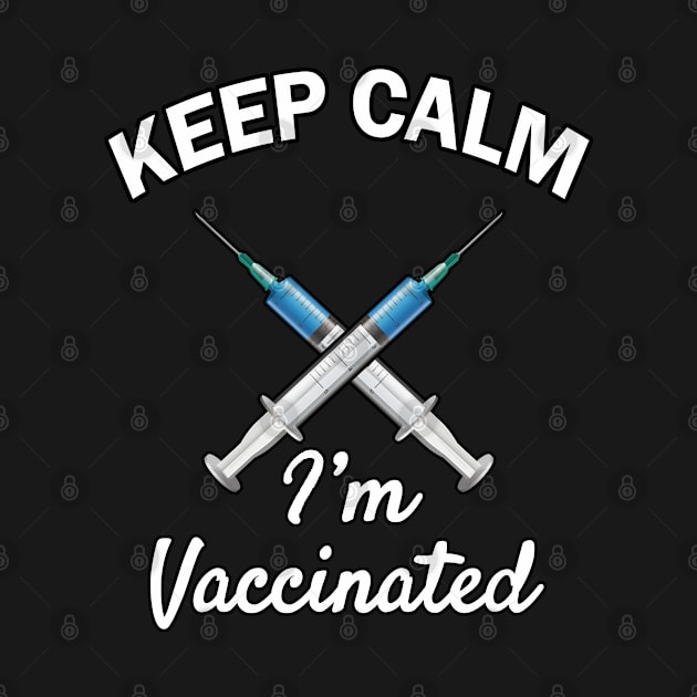 Keep Calm, I'm Vaccinated - Funny Pro Vaccine 2021 by Trade Theory