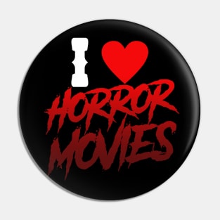 I Love Horror Movies Pin