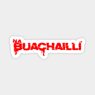 Na Buachaillí - blood red Magnet