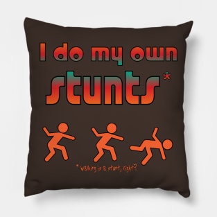 I do my own Stunts Pillow