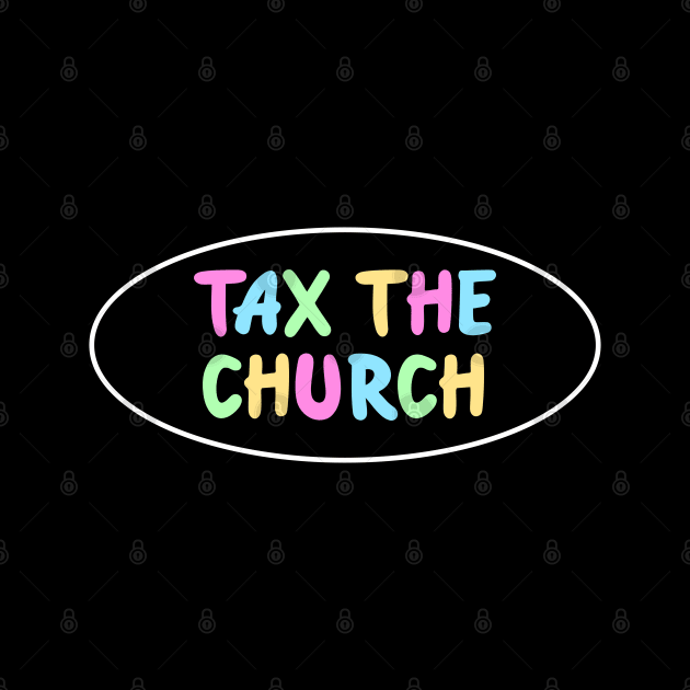 Tax The Church by Football from the Left