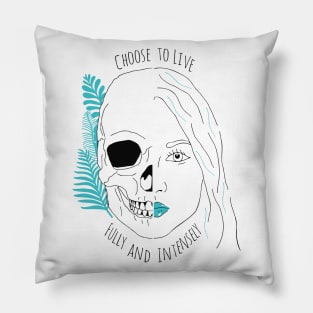 choose to live fully and intensely Pillow