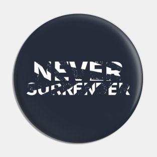 never surrender Pin