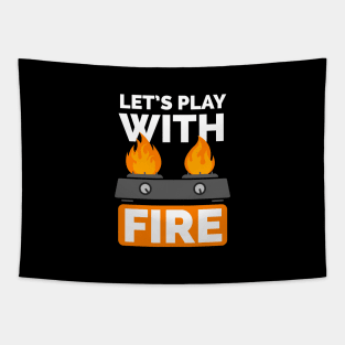 Lets play with fire Tapestry