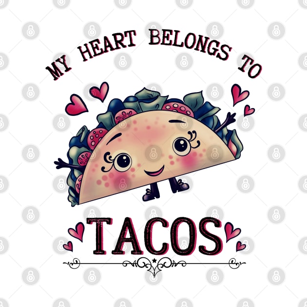 My Heart Belongs to Tacos by Dizzy Lizzy Dreamin