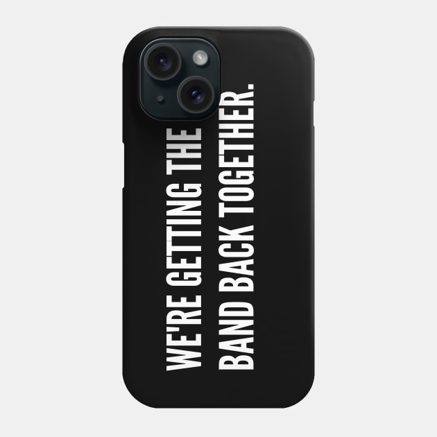 We're Getting The Band Back Together Phone Case by Lime Spring Studio