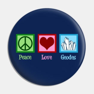 Peace Love Geodes Pin