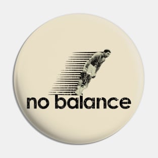 No Balance Vintage art Pin