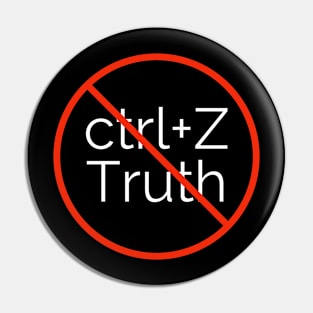 No Undoing Truth (white font) Pin
